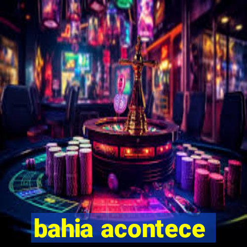 bahia acontece