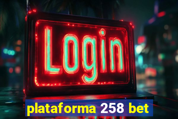 plataforma 258 bet