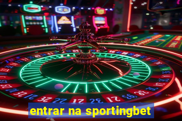 entrar na sportingbet