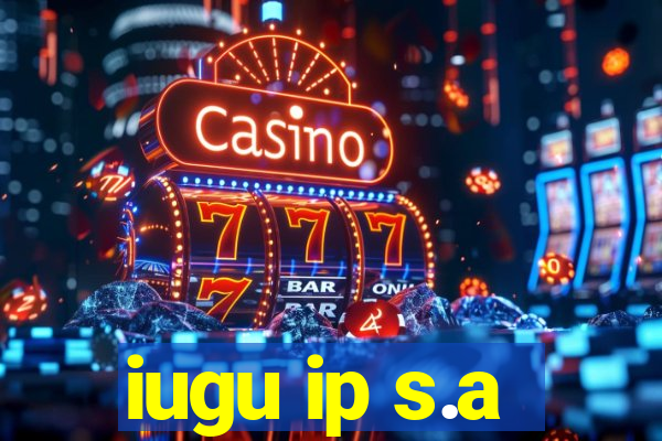 iugu ip s.a