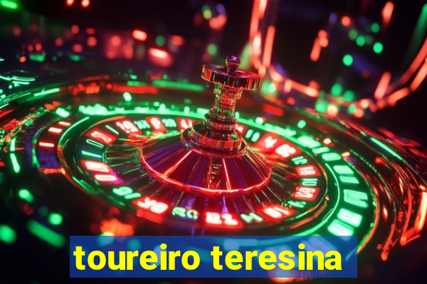 toureiro teresina