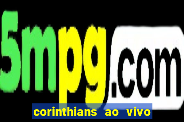 corinthians ao vivo multi canal