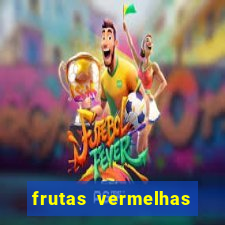 frutas vermelhas nomes e fotos