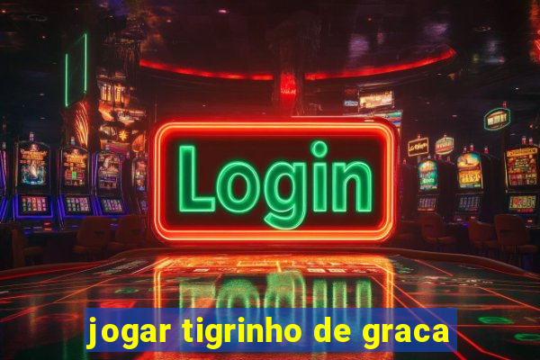 jogar tigrinho de graca