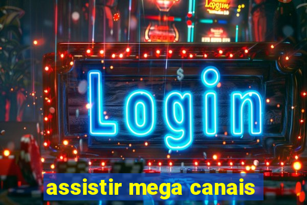 assistir mega canais