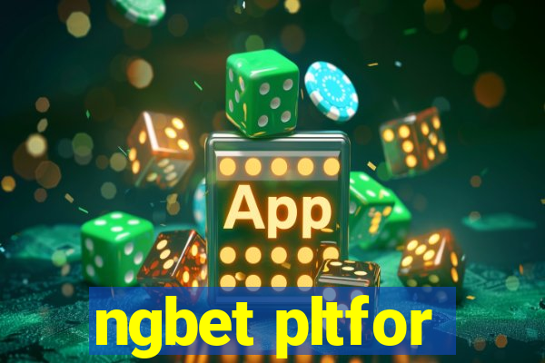 ngbet pltfor