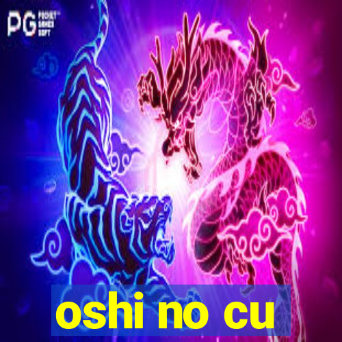 oshi no cu