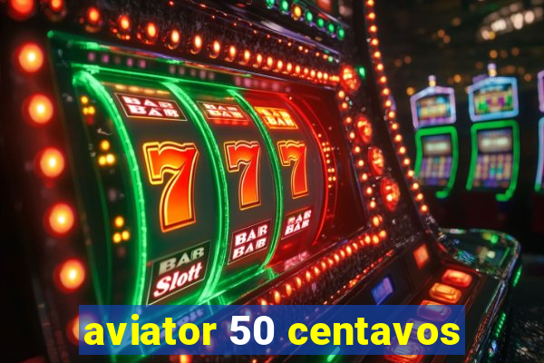 aviator 50 centavos