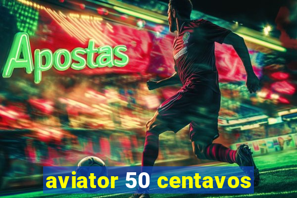 aviator 50 centavos