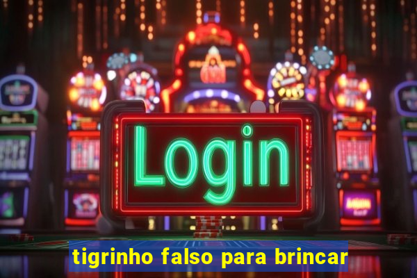 tigrinho falso para brincar