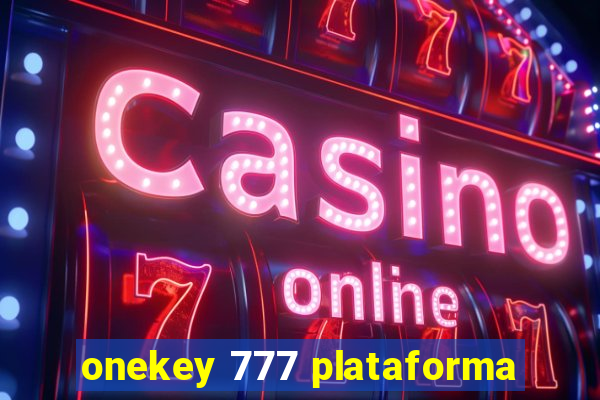 onekey 777 plataforma