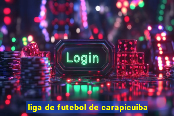 liga de futebol de carapicuiba