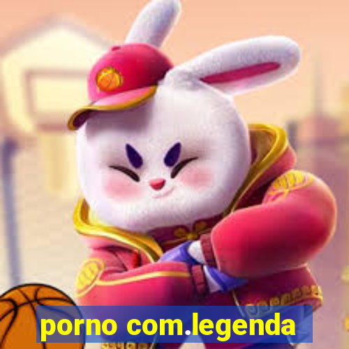 porno com.legenda