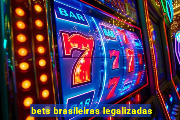 bets brasileiras legalizadas