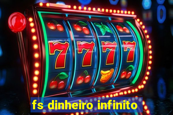 fs dinheiro infinito