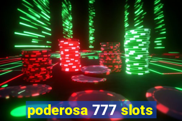 poderosa 777 slots