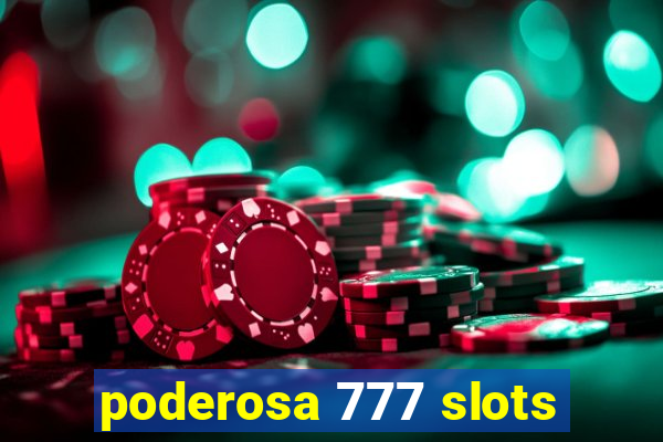 poderosa 777 slots