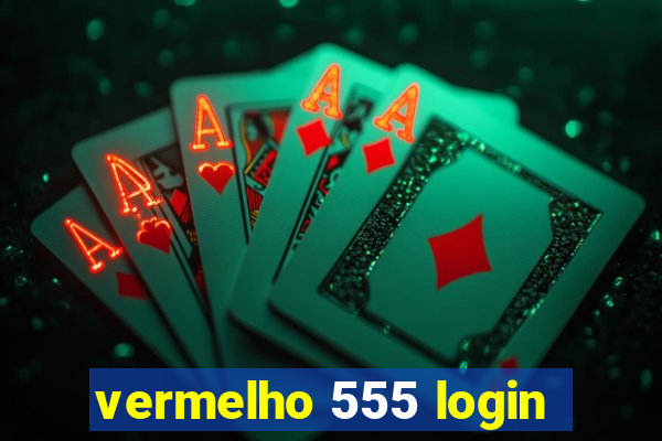 vermelho 555 login