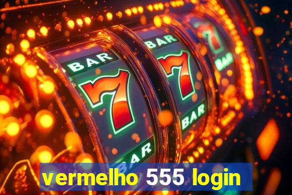 vermelho 555 login