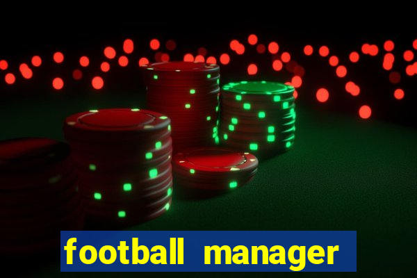 football manager 2019 fm scout