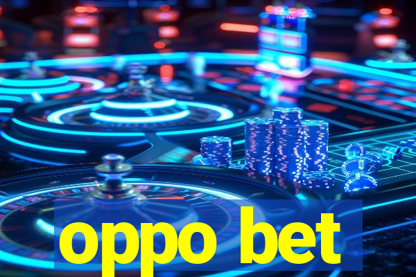 oppo bet