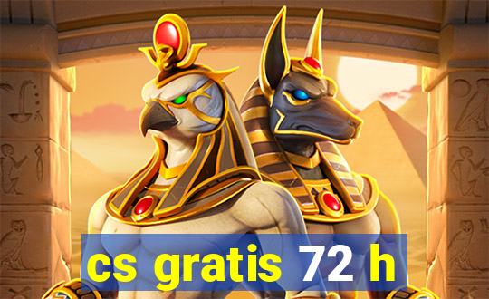 cs gratis 72 h