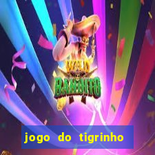 jogo do tigrinho que nao precisa depositar