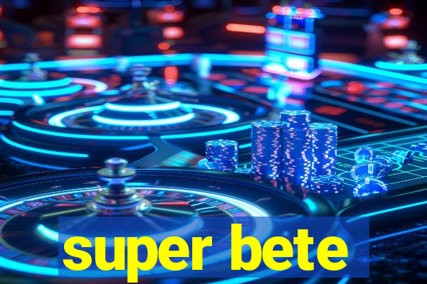 super bete