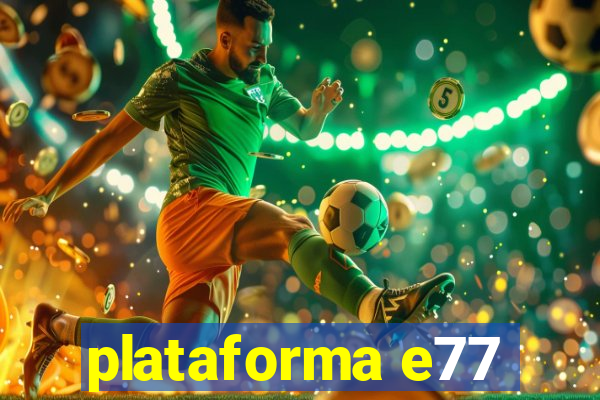 plataforma e77