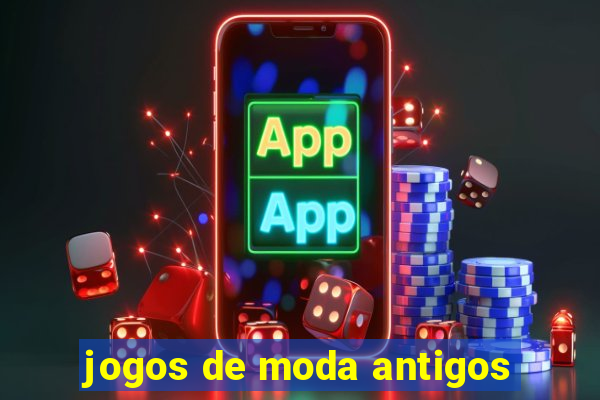 jogos de moda antigos