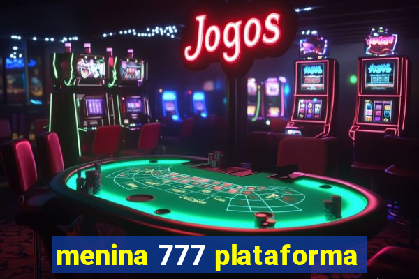 menina 777 plataforma