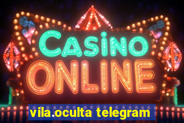 vila.oculta telegram