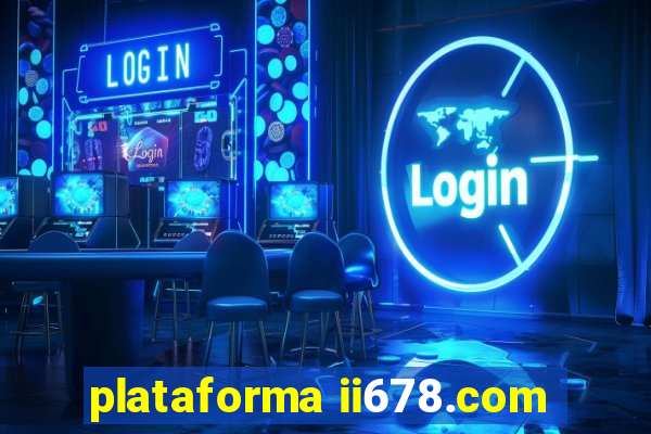 plataforma ii678.com