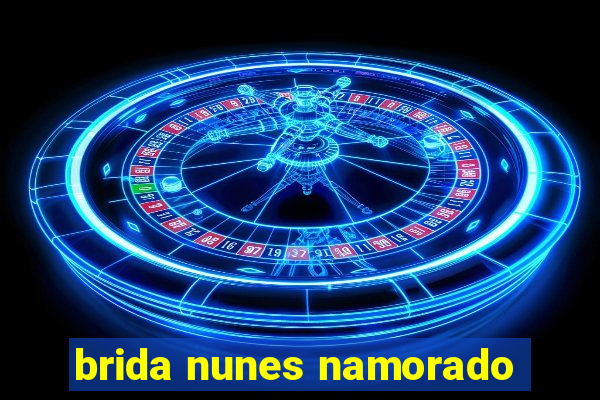 brida nunes namorado