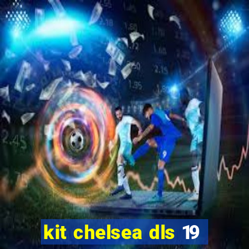 kit chelsea dls 19