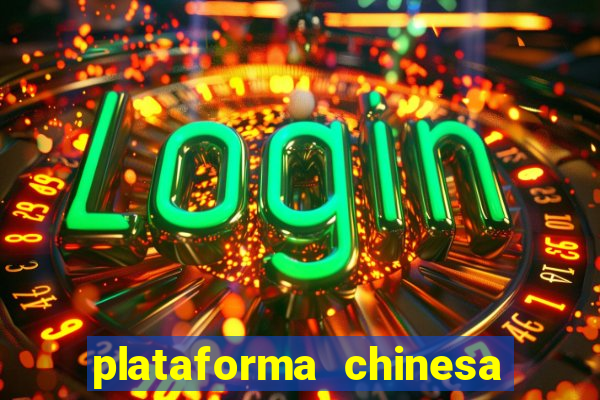 plataforma chinesa para ganhar dinheiro