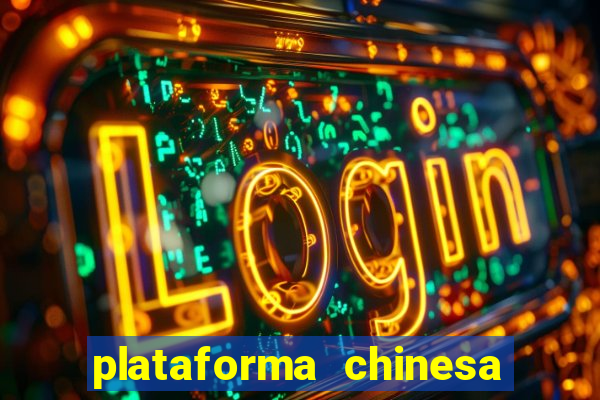 plataforma chinesa para ganhar dinheiro