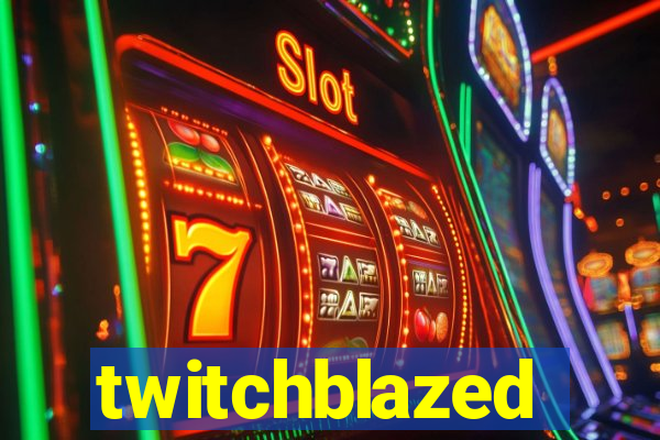 twitchblazed