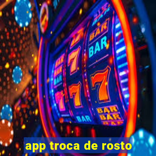 app troca de rosto