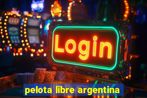 pelota libre argentina