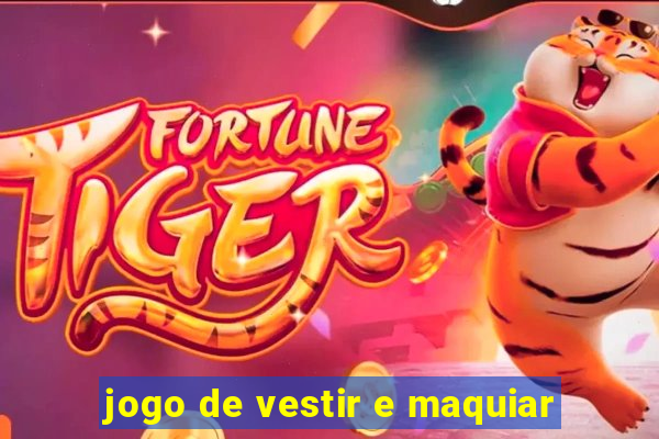 jogo de vestir e maquiar