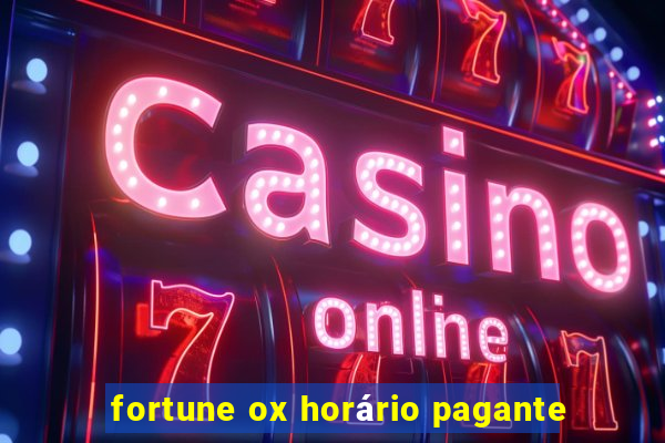 fortune ox horário pagante