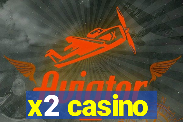 x2 casino