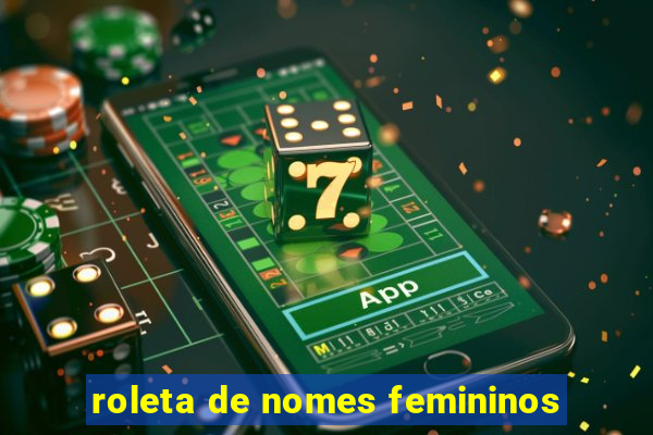 roleta de nomes femininos