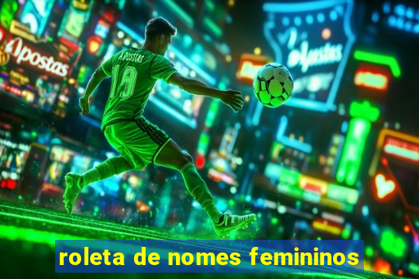 roleta de nomes femininos