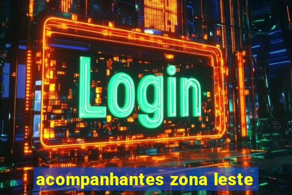 acompanhantes zona leste