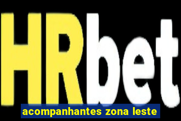 acompanhantes zona leste