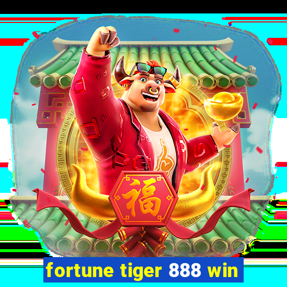 fortune tiger 888 win