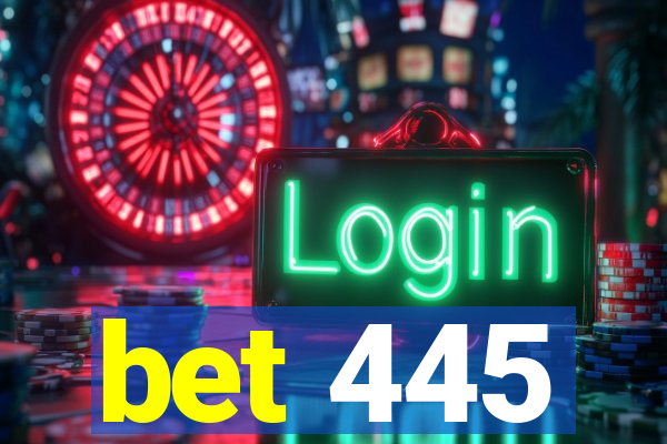 bet 445