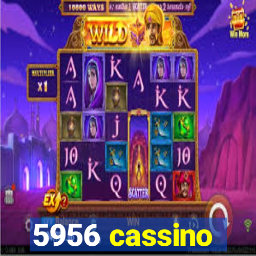 5956 cassino